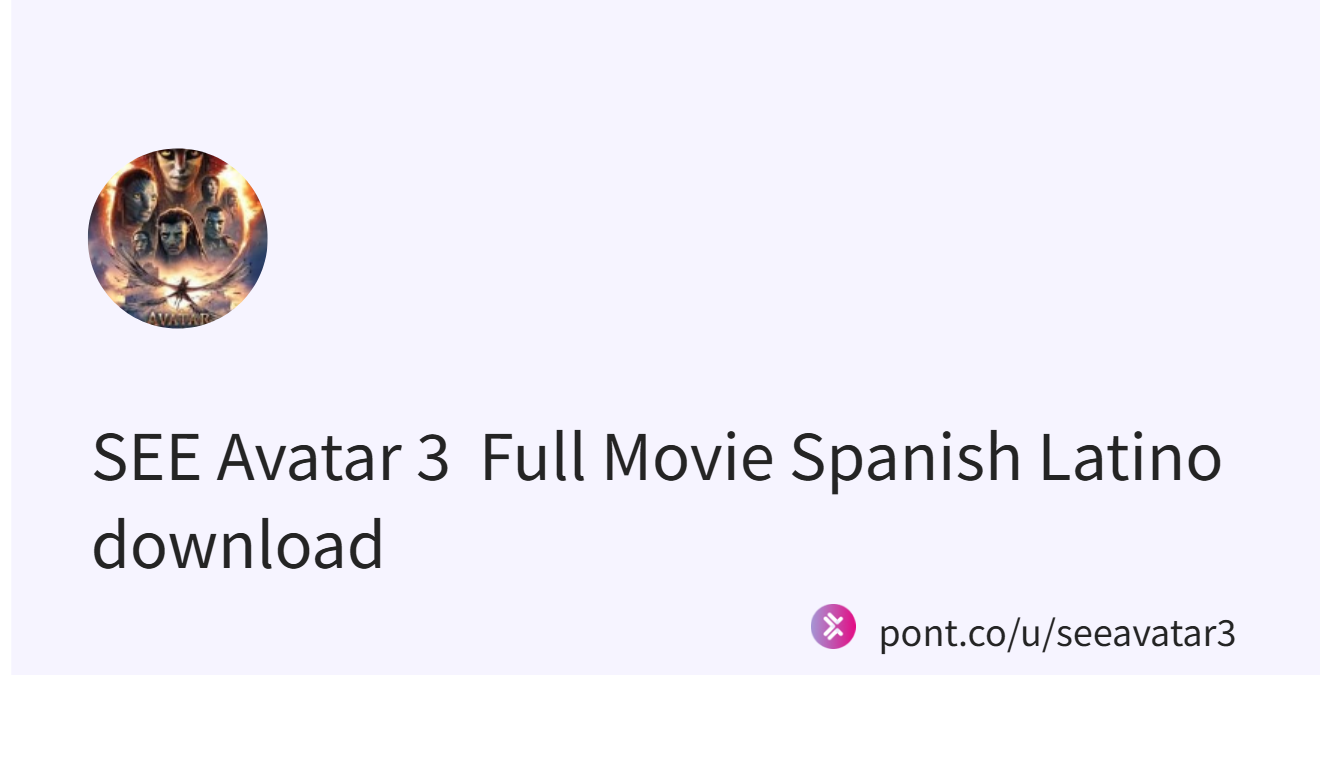 SEE Avatar 3  Full Movie Spanish Latino download (@seeavatar3)｜Pont