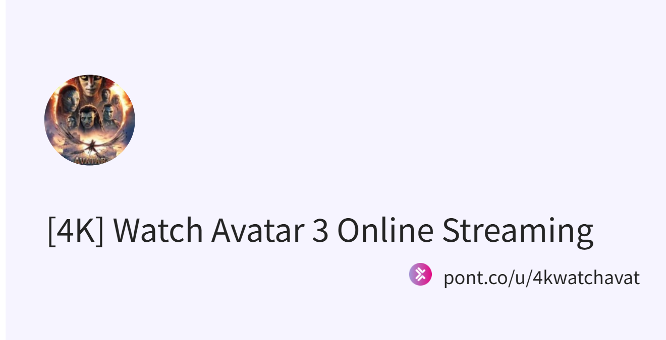 [4K] Watch Avatar 3 Online Streaming (@4kwatchavat)｜Pont