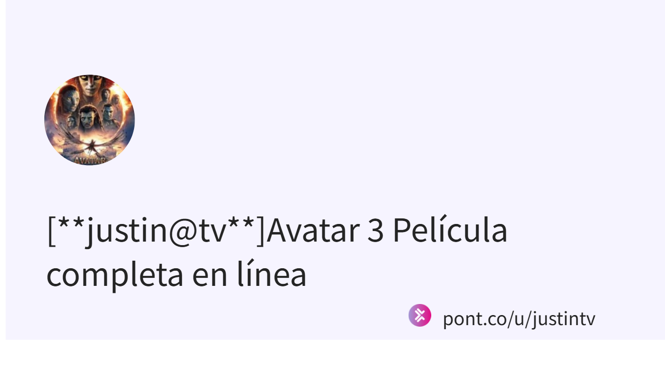 [**justin@tv**]Avatar 3 Película completa en línea (@justintv)｜Pont