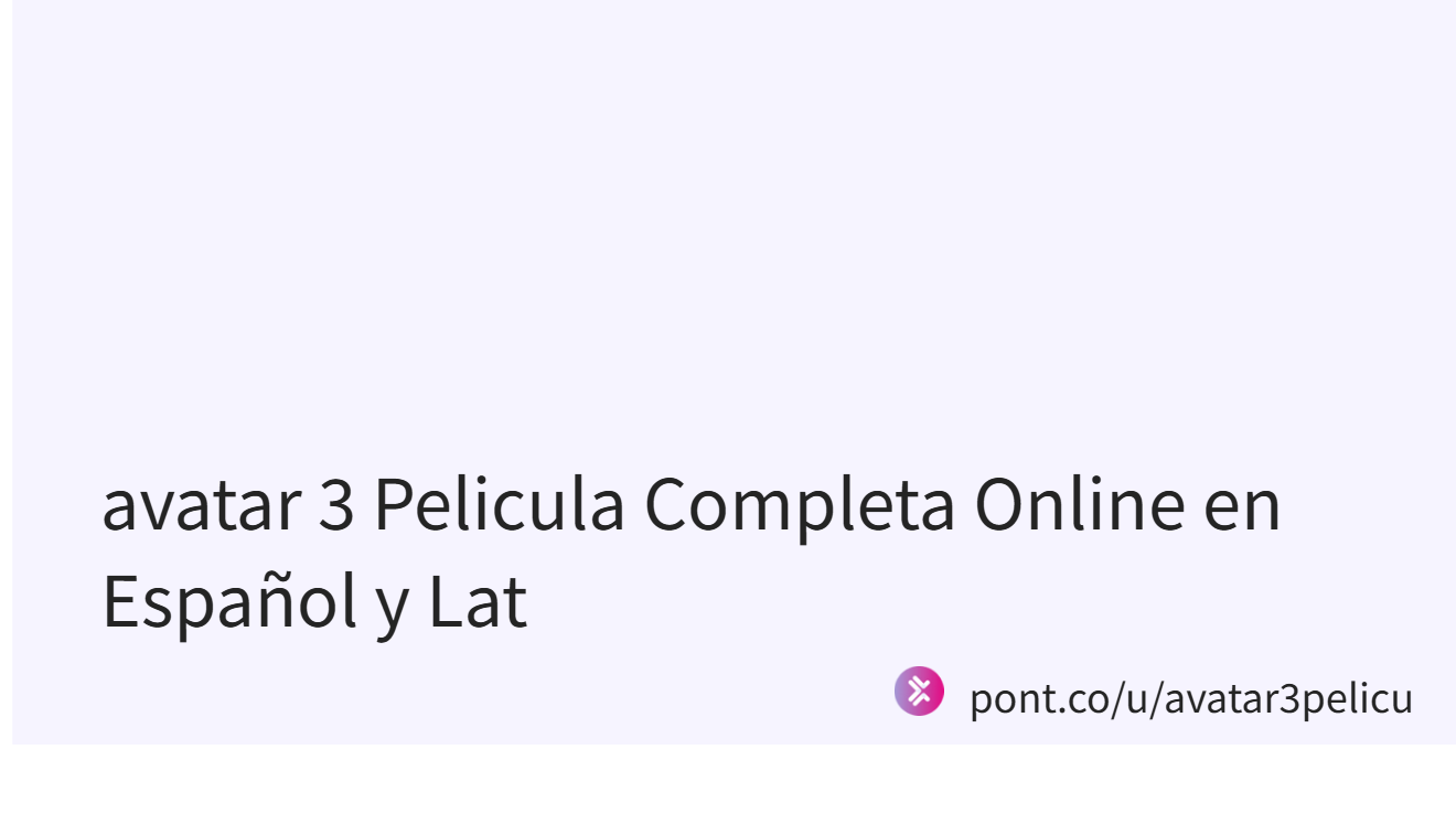 avatar 3 Pelicula Completa Online en Español y Lat (@avatar3pelicu)｜Pont