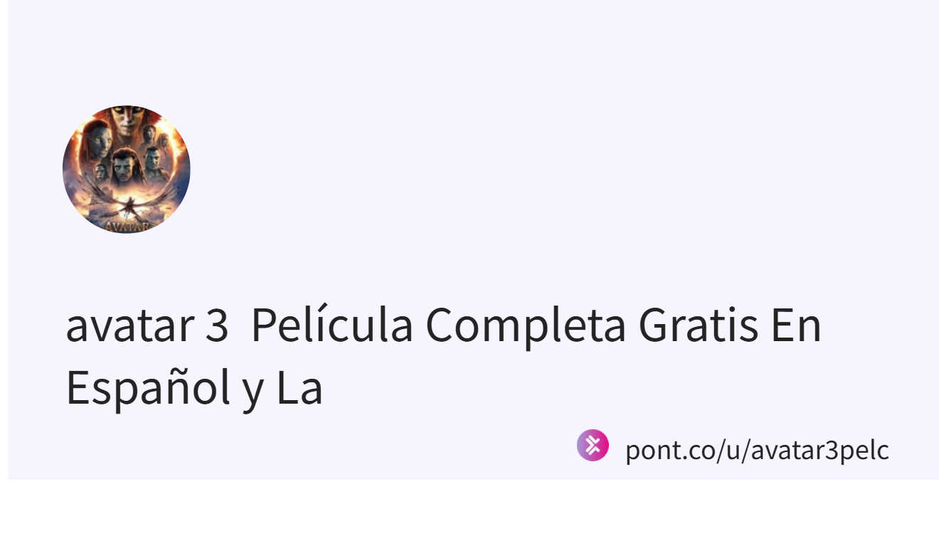 avatar 3  Película Completa Gratis En Español y La (@avatar3pelc)｜Pont