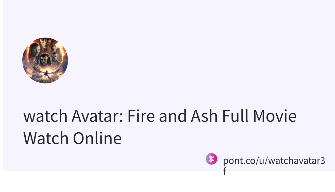 watch Avatar: Fire and Ash Full Movie Watch Online (@watchavatar3f)｜Pont
